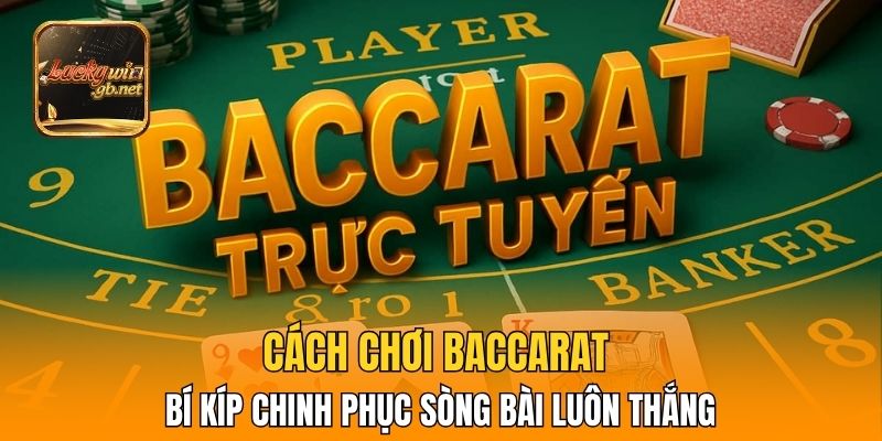 Cách chơi Baccarat