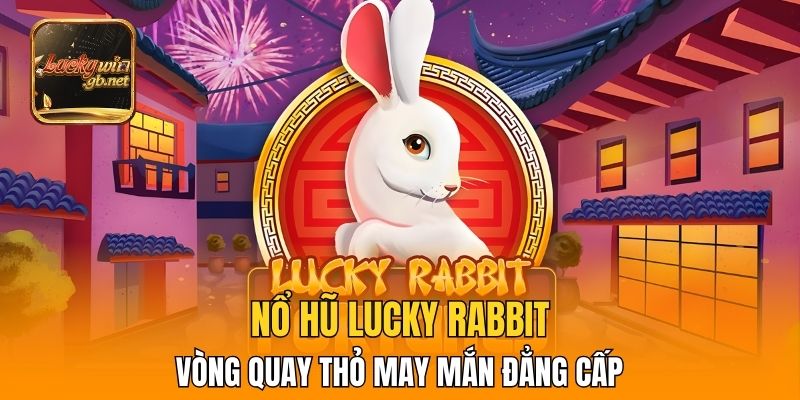 Nổ hũ Lucky Rabbit