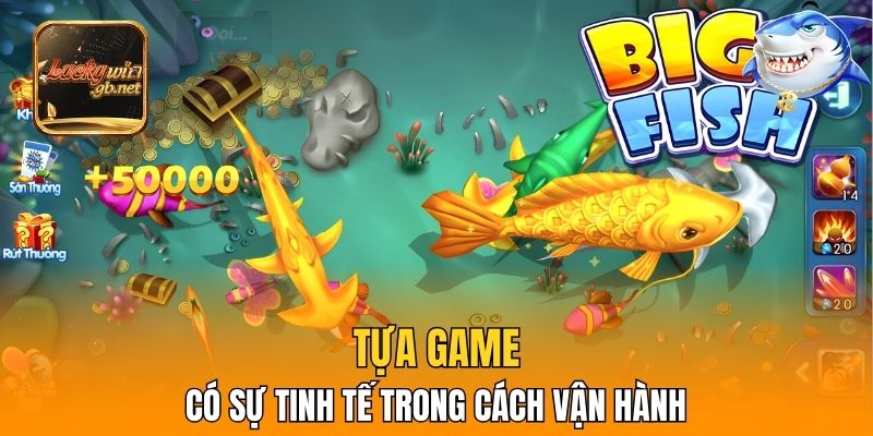 Tựa game có sự tinh tế trong cách vận hành