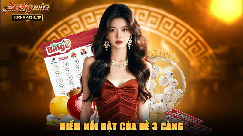 Điểm nổi bật của đề 3 càng