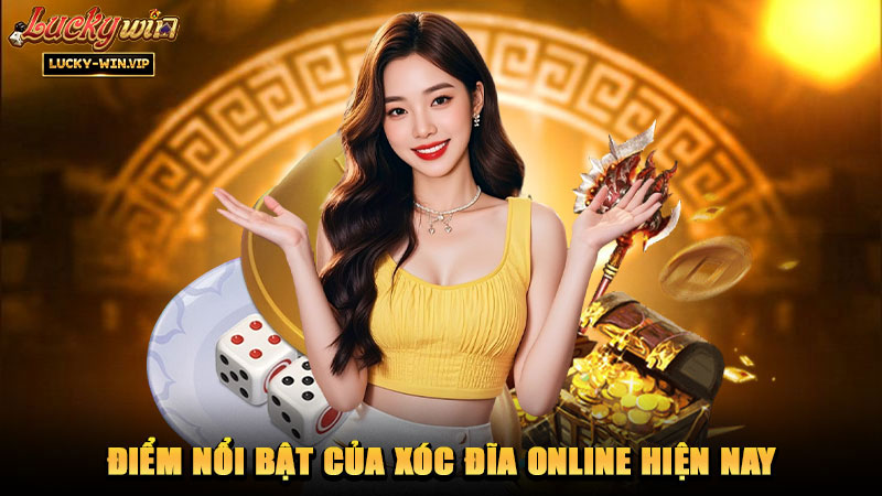 Điểm nổi bật của xóc đĩa online hiện nay