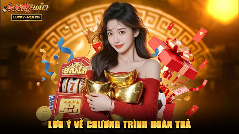 Lưu ý về chương trình hoàn trả