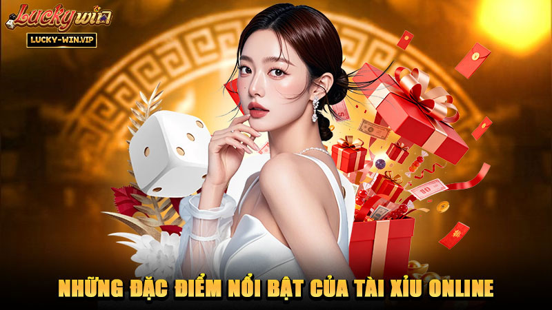 Những đặc điểm nổi bật của tài xỉu online