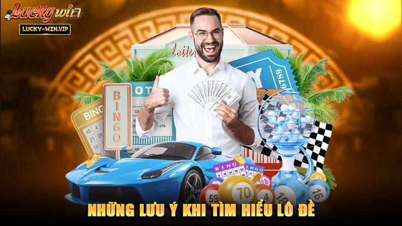 Những lưu ý khi tìm hiểu lô đề