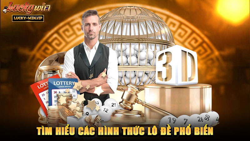 Tìm hiểu các hình thức lô đề phổ biến