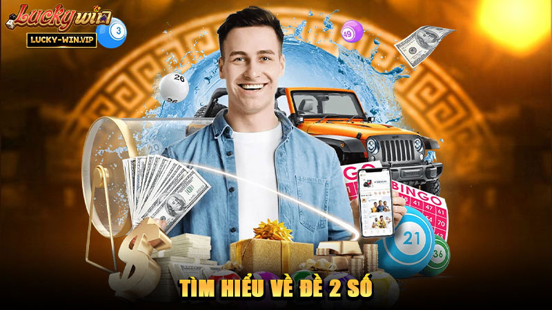Tìm hiểu về đề 2 số