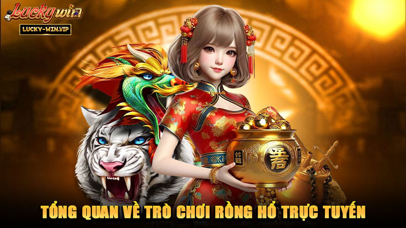 Tổng quan về trò chơi Rồng Hổ trực tuyến