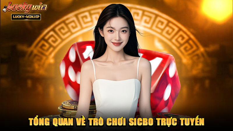 Tổng quan về trò chơi Sicbo trực tuyến