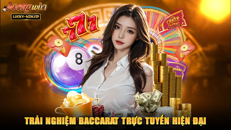 Trải nghiệm baccarat trực tuyến hiện đại