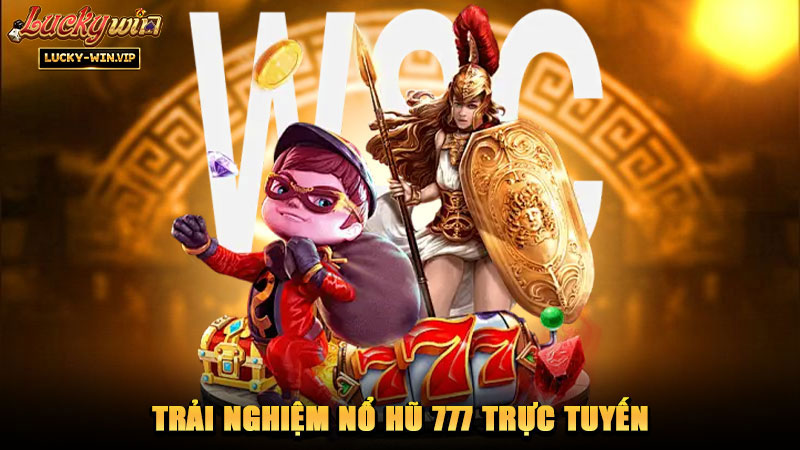 Trải nghiệm nổ hũ 777 trực tuyến